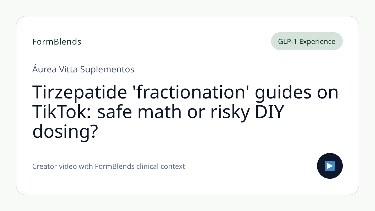 Tirzepatide 'fractionation' guides on TikTok: safe math or risky DIY dosing?