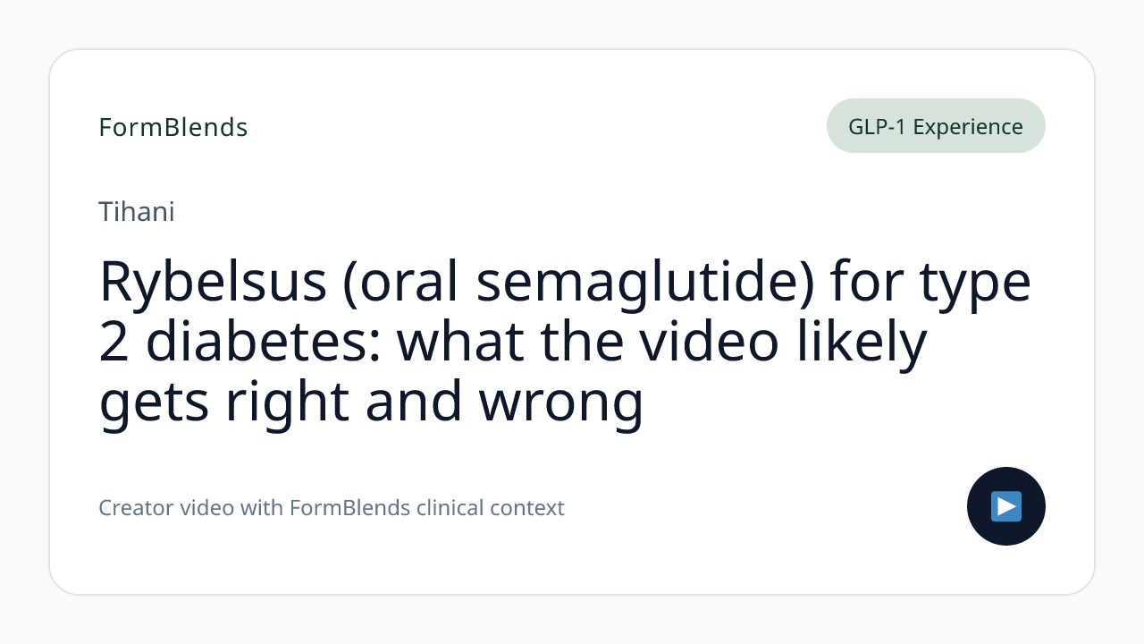 Rybelsus (oral semaglutide) for type 2 diabetes: what the video likely gets right and wrong