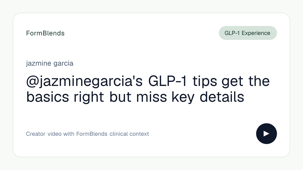 @jazminegarcia's GLP-1 tips get the basics right but miss key details