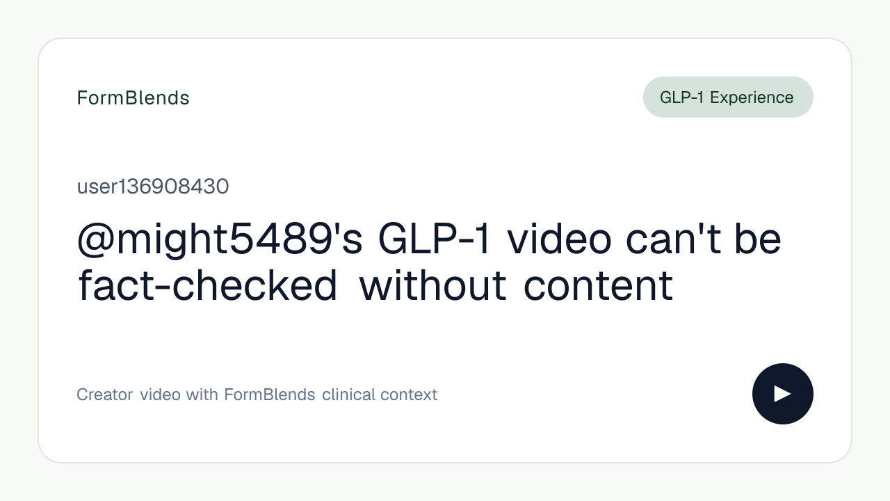 @might5489's GLP-1 video can't be fact-checked without content