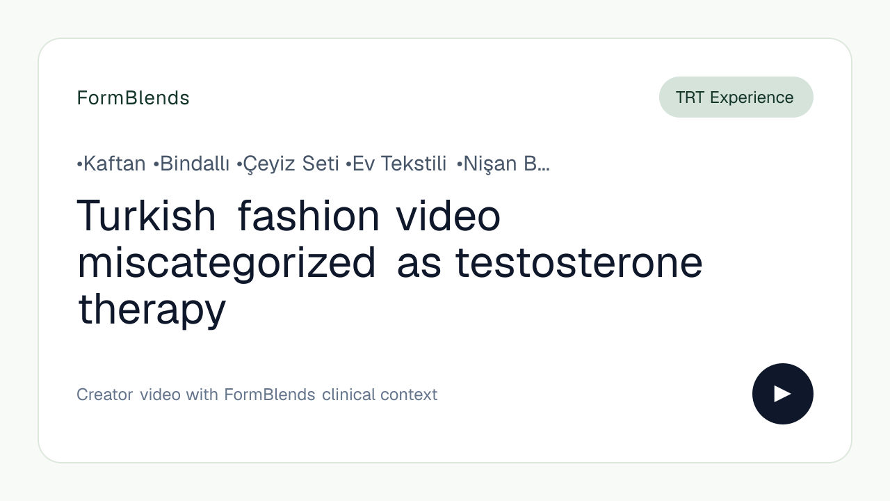 Turkish fashion video miscategorized as testosterone therapy
