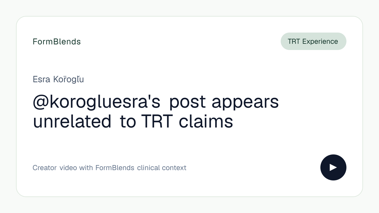 @korogluesra's post appears unrelated to TRT claims