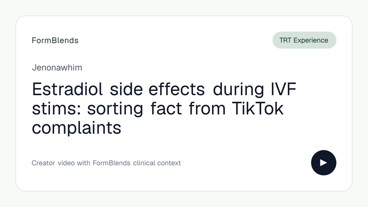 Estradiol side effects during IVF stims: sorting fact from TikTok complaints