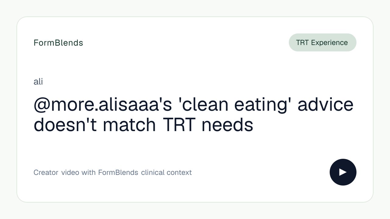 @more.alisaaa's 'clean eating' advice doesn't match TRT needs