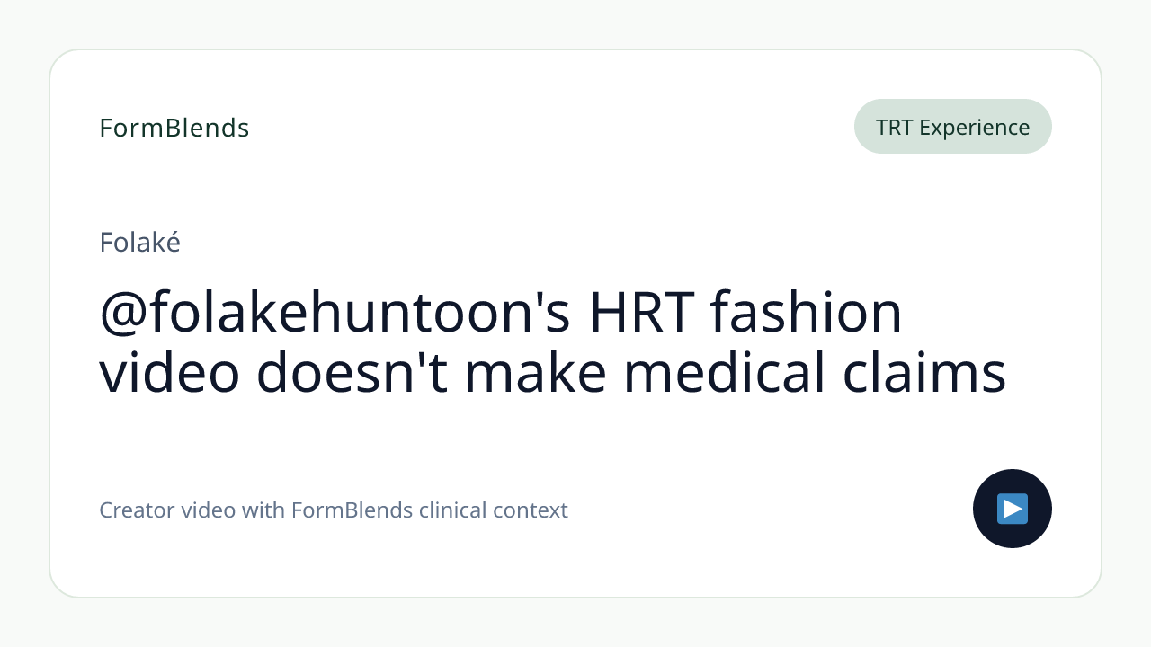 @folakehuntoon's HRT fashion video doesn't make medical claims