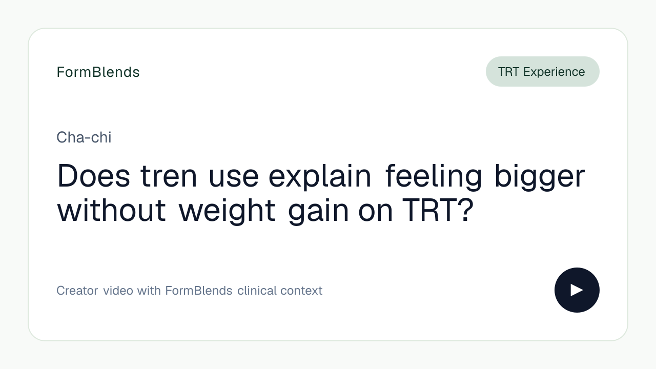 Does tren use explain feeling bigger without weight gain on TRT?